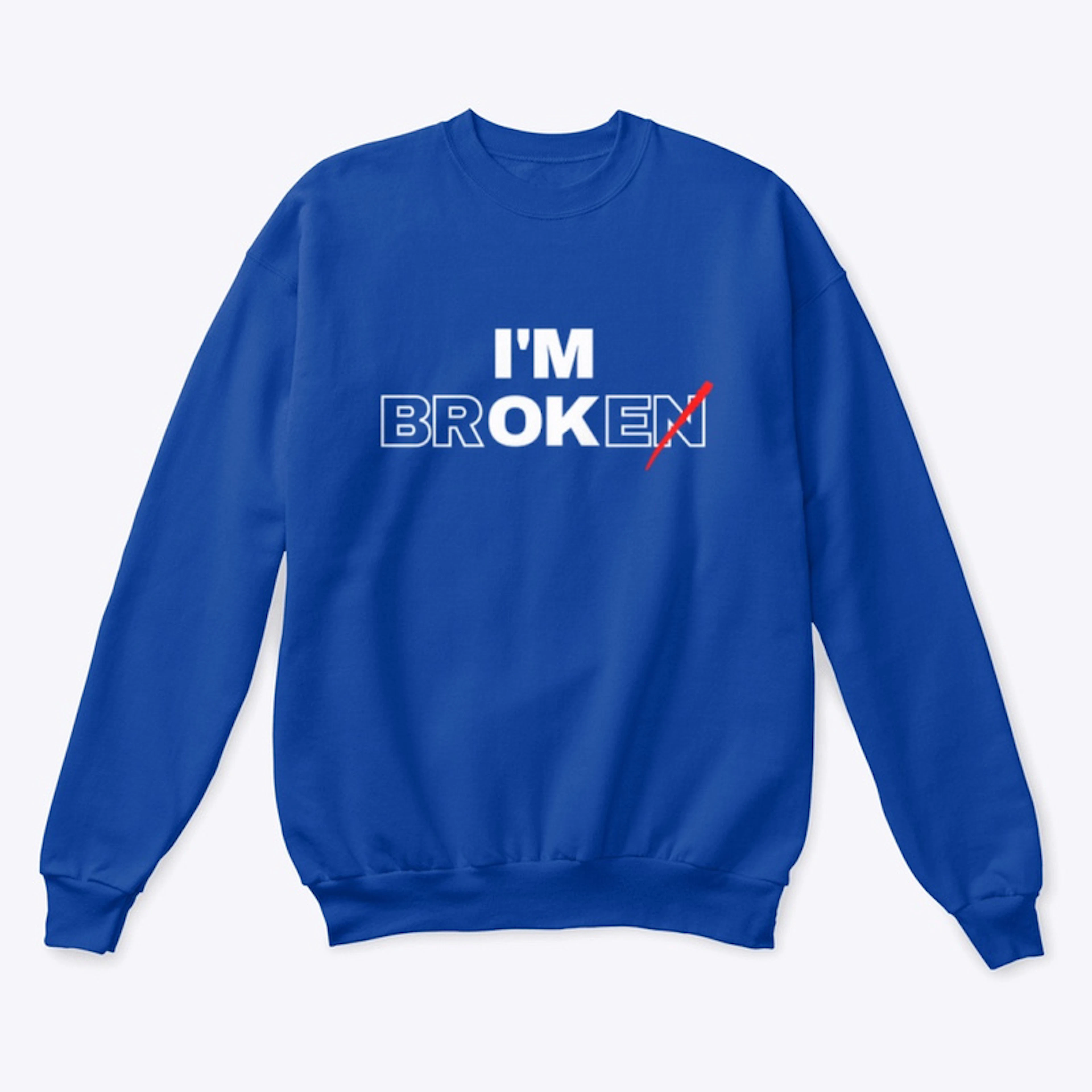 I'm Broke(n) Classic Sweatshirt 
